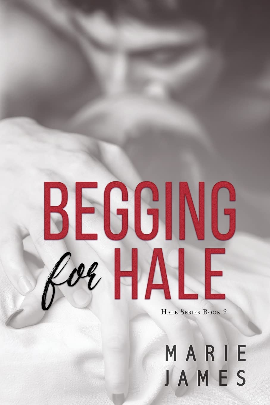 Begging for Hale: Hale Series Book 2 Eroticism