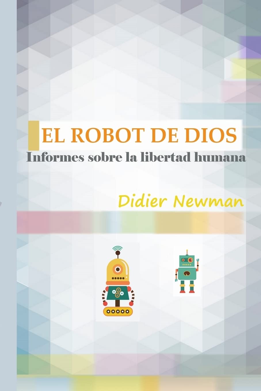 El Robot de Dios: Informes sobre la libertad humana Philosophy