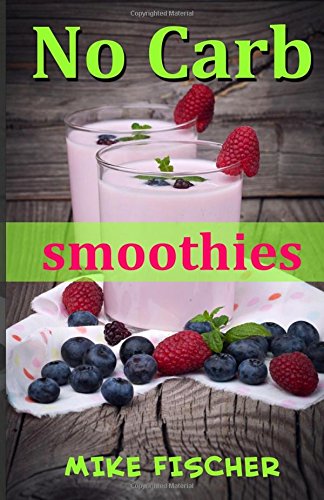 No Carb Smoothies: Gesund abnehmen dank Smoothie Diät Health, Nutrition & Fitness