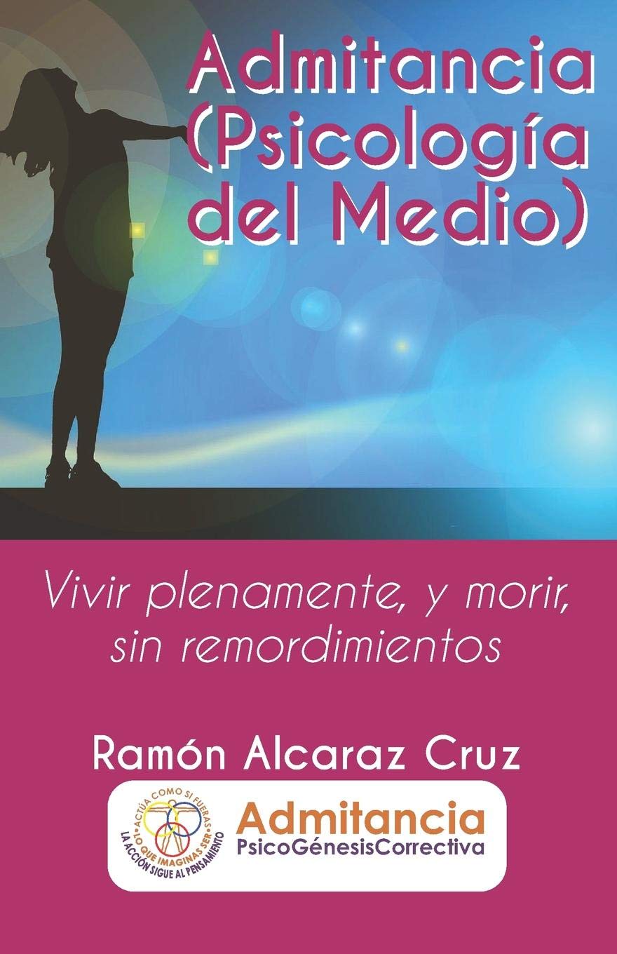 Admitancia (Psicología del Medio): Vivir plenamente, y morir, sin remordimientos Learning & Reference