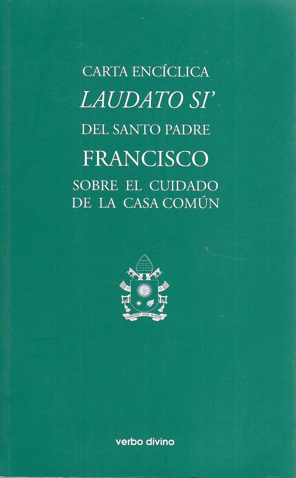 Carta Enciclica LAUDATO SI’ DEL SANTO PADRE FRANCISCO SOBRE EL CUIDADO DE LA CASA COMUN Religion & Esotericism