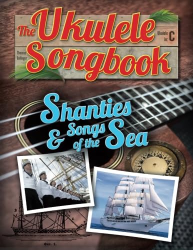 The Ukulele Songbook: Shanties & Songs of the Sea Sheet Music