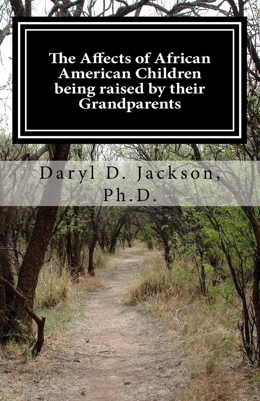 The Affects of African American Children being raised by their Grandparents: They did it just for me Psychology