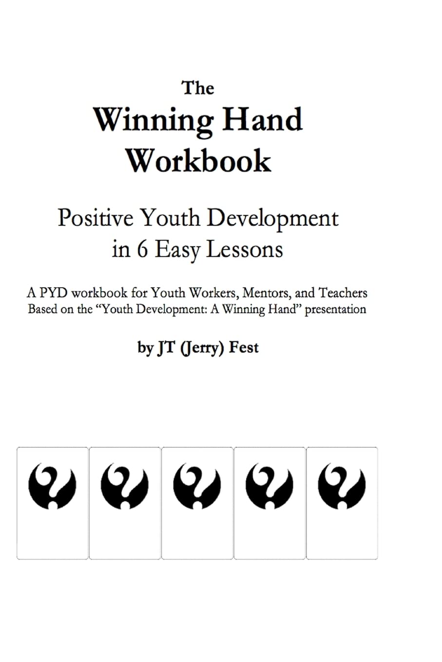 The Winning Hand Workbook: Positive Youth Development in 6 Easy Lessons Social Sciences