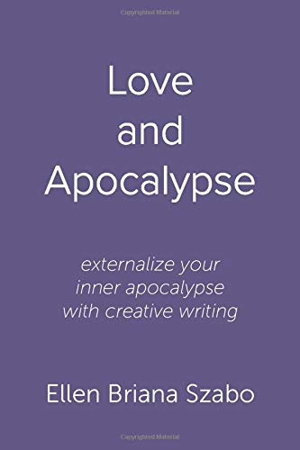 Love and Apocalypse: externalize your inner apocalypse with creative writing Lifestyle