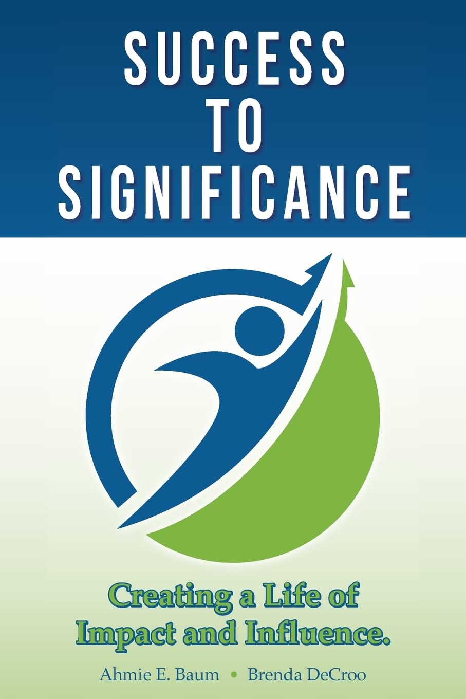 Success to Significance: Creating a Life of Impact and Influence Business, Finance & Career