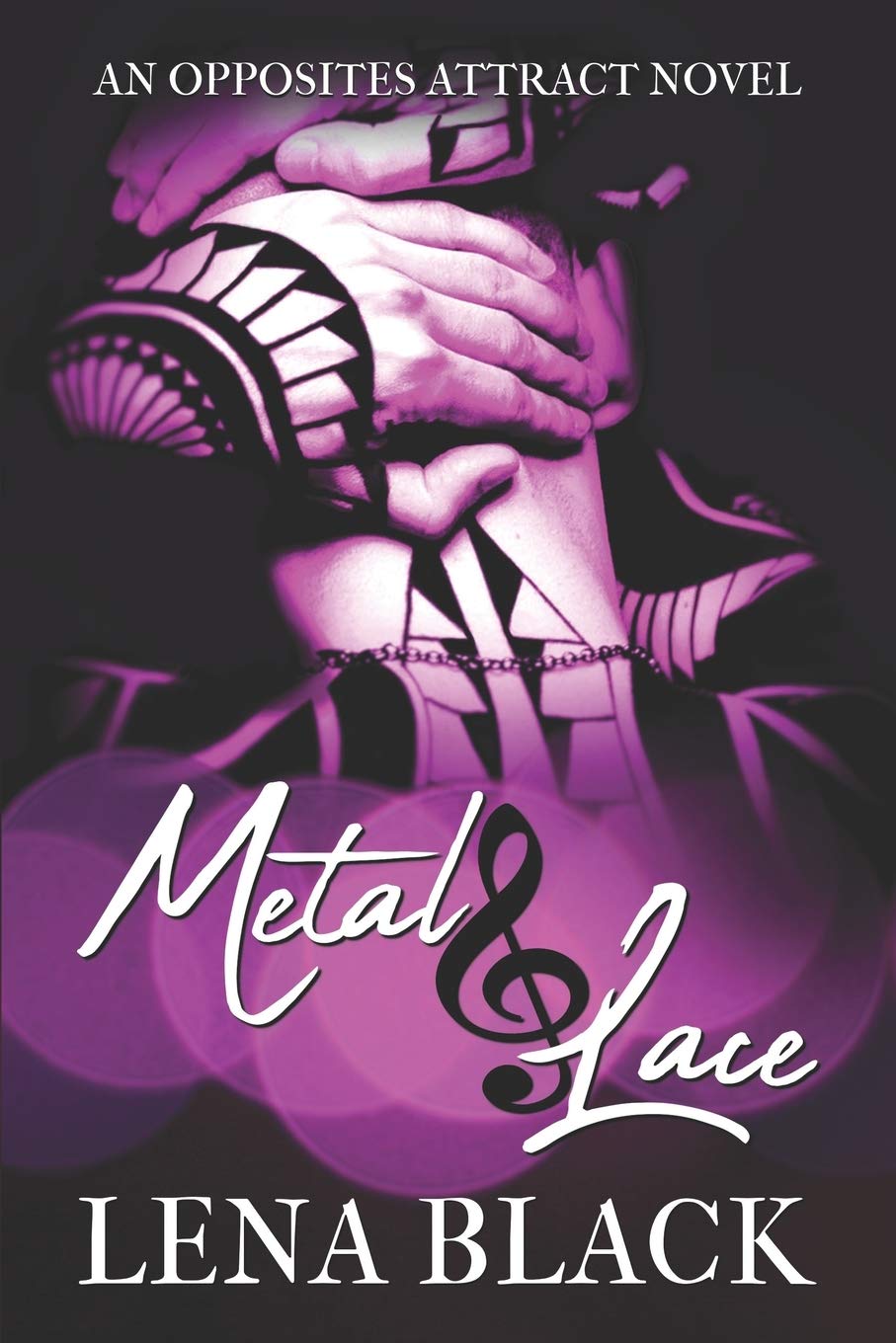 Metal & Lace (An Opposites Attract Novel, Band 1) Eroticism
