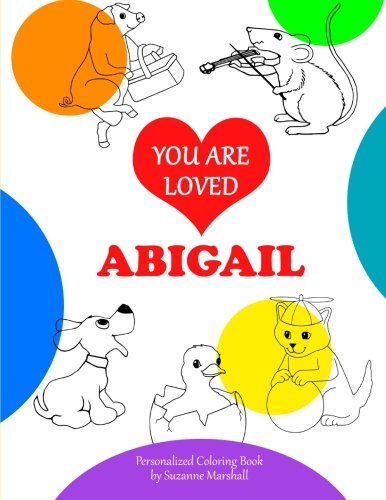 You Are Loved, Abigail: Coloring Book & Personalized Book (Personalized Books for Abigail (Child's Name) with Love & Inspiration) Tiptoi & Games