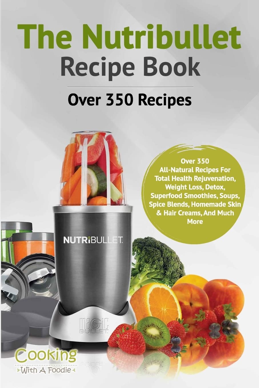 The Nutribullet Recipe Book (Nutribullet Recipe Book Series, Band 1) Health, Nutrition & Fitness
