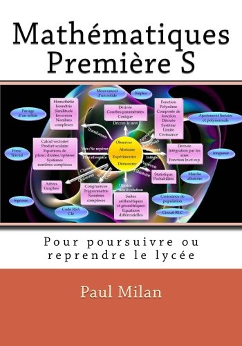 Mathématiques Première S: Pour poursuivre ou reprendre le lycée Mathematics