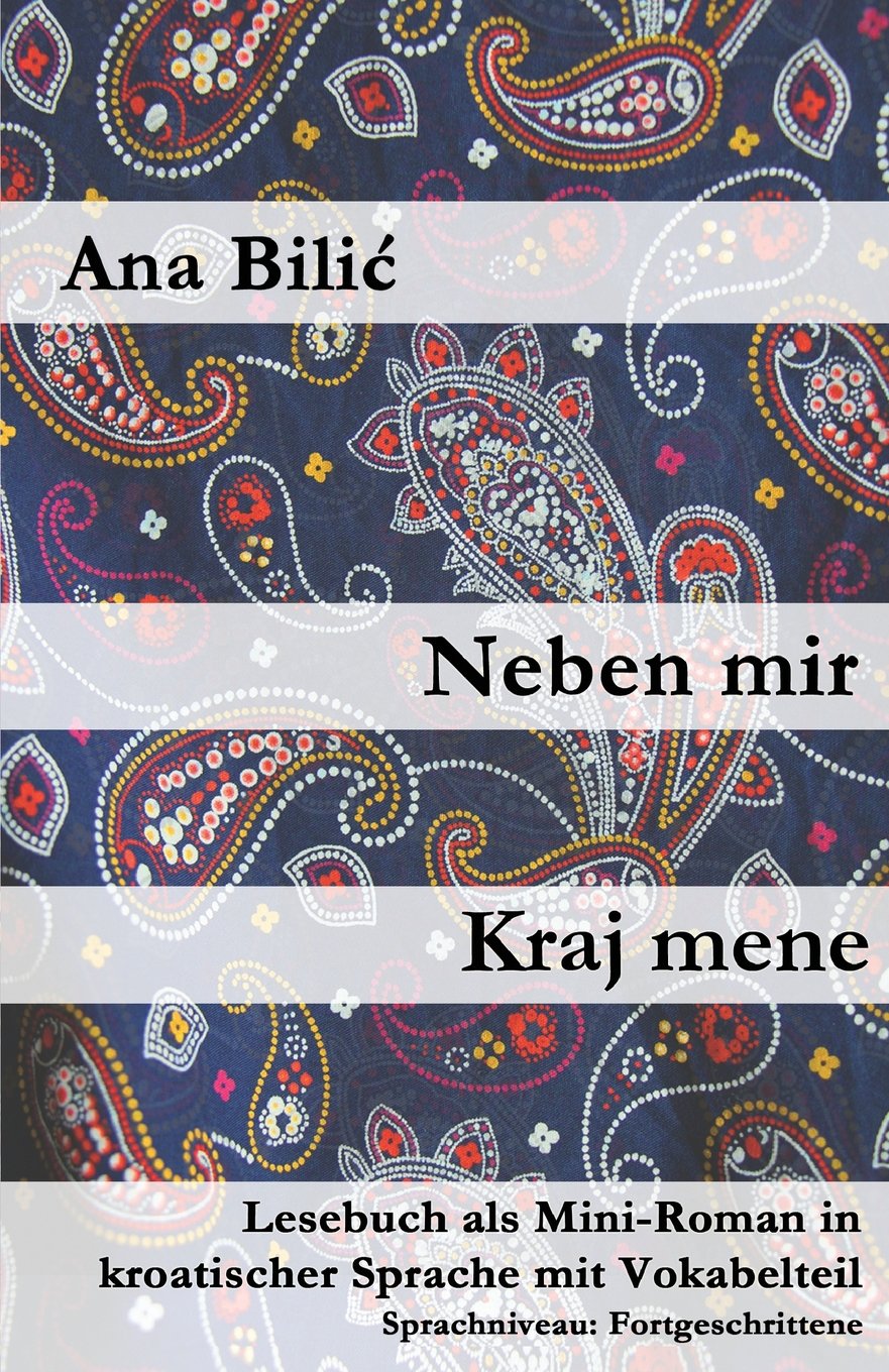 Neben mir / Kraj mene: Lesebuch als Mini-Roman in kroatischer Sprache mit Vokabelteil (Kroatisch leicht Mini-Romane) Foreign Languages ​​& Dictionaries