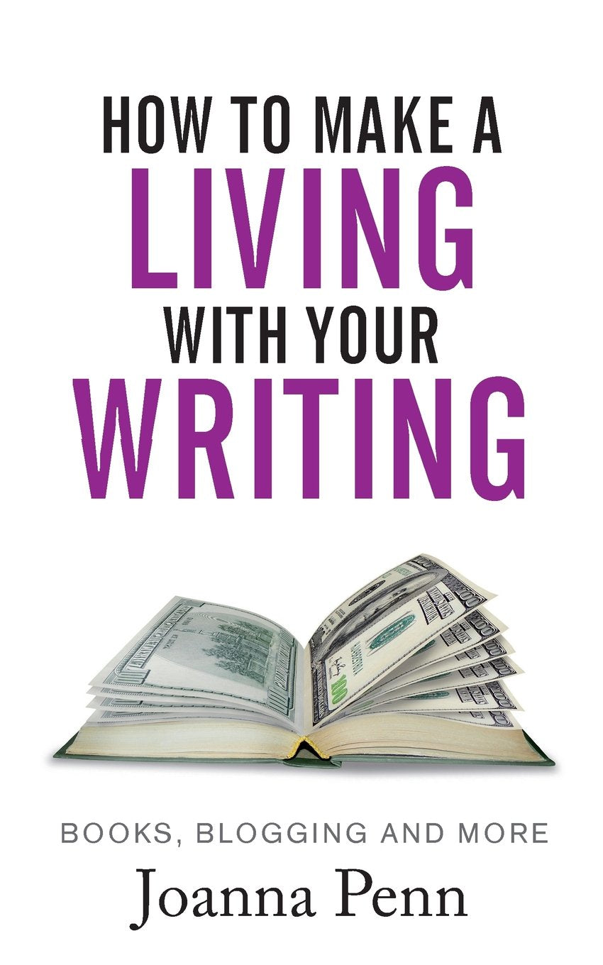 How To Make A Living With Your Writing: Books, Blogging and More (Books for Writers, Band 3) Contemporary literature
