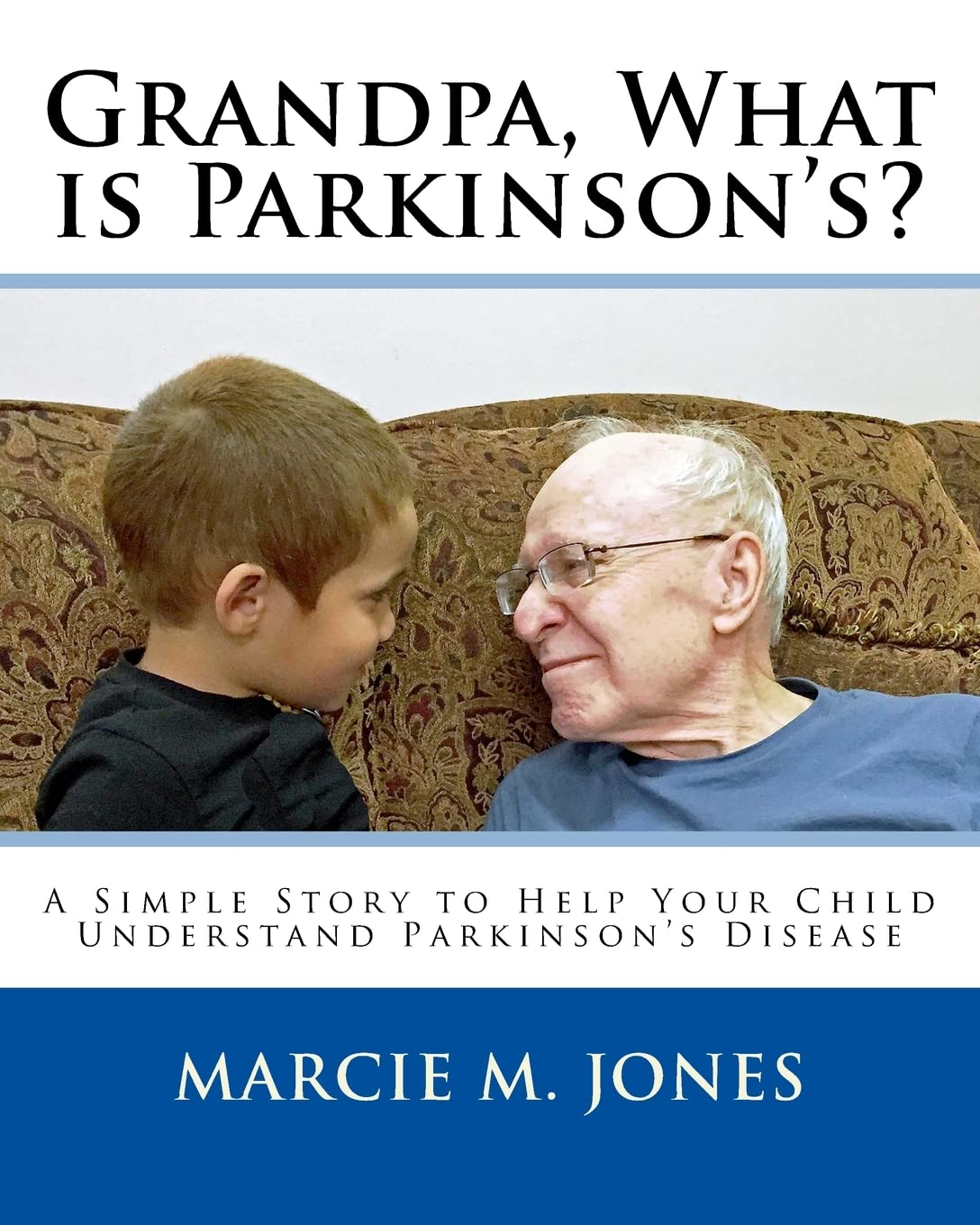 Grandpa, What is Parkinson's?: A Simple Story to Help Your Child Understand Parkinson's Disease Non-fiction