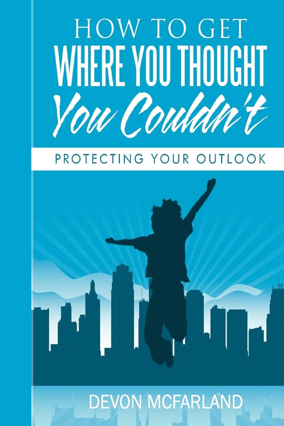 How To Get Where You Thought You Couldn't: Protecting Your Outlook (Life Poems, Band 1) Computer Science