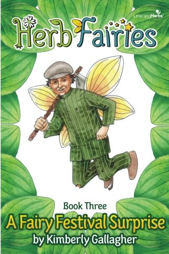 Herb Fairies Book Three: A Fairy Festival Surprise (Volume 3) Novels & Short Stories