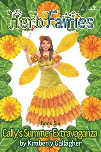 Herb Fairies Book Six: Cally's Summer Extravaganza (Volume 6) Books