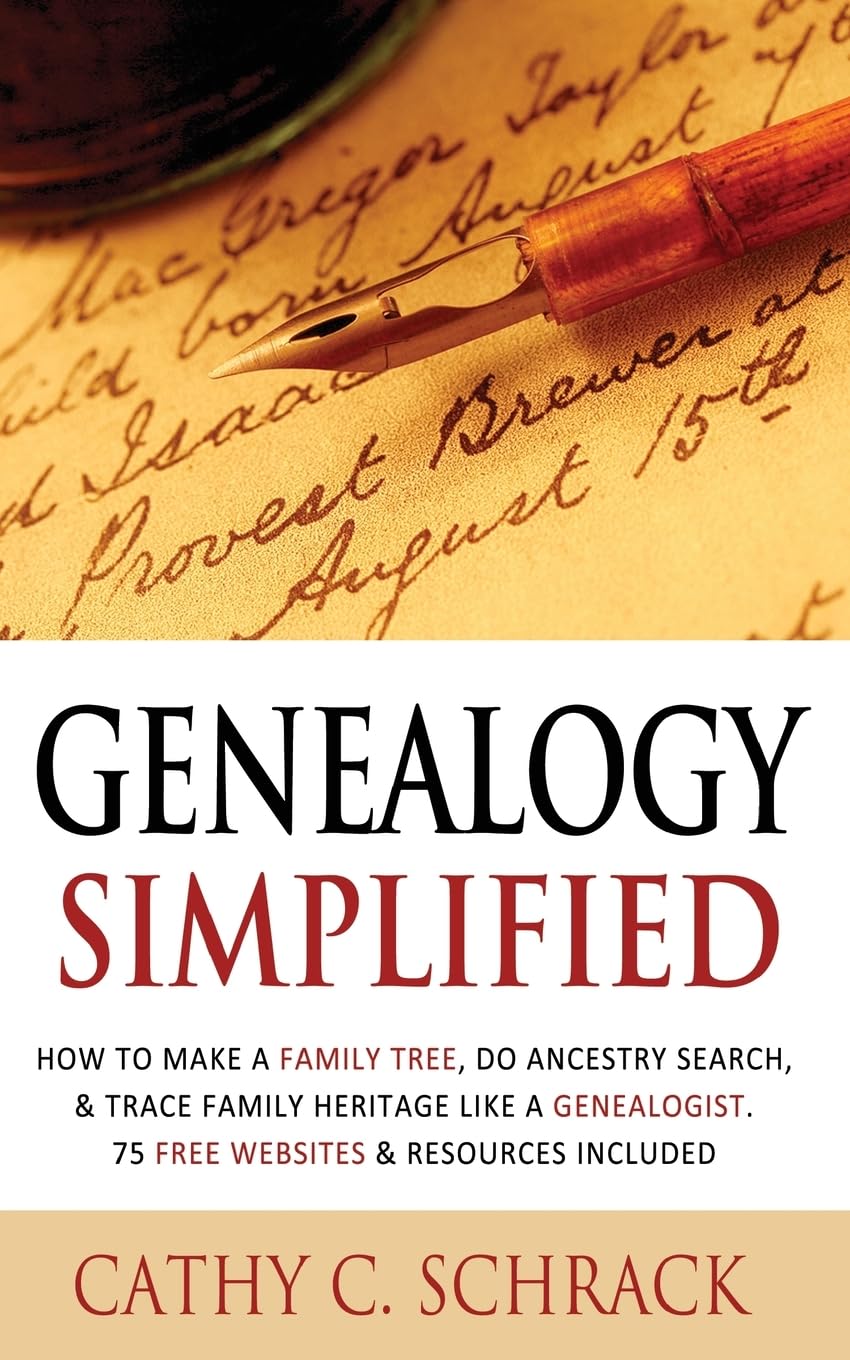 Genealogy Simplified - How to Make a Family Tree, Do Ancestry Search, & Trace Family Heritage Like a Genealogist. 75 Free Websites & Resources Included Reference Books