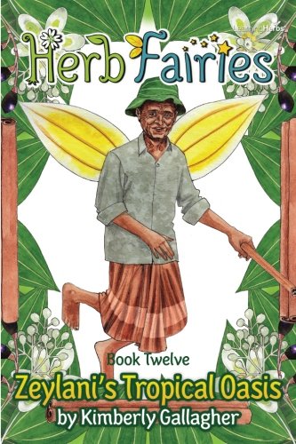 Herb Fairies Book Twelve: Zeylani's Tropical Oasis (Volume 12) Novels & Short Stories