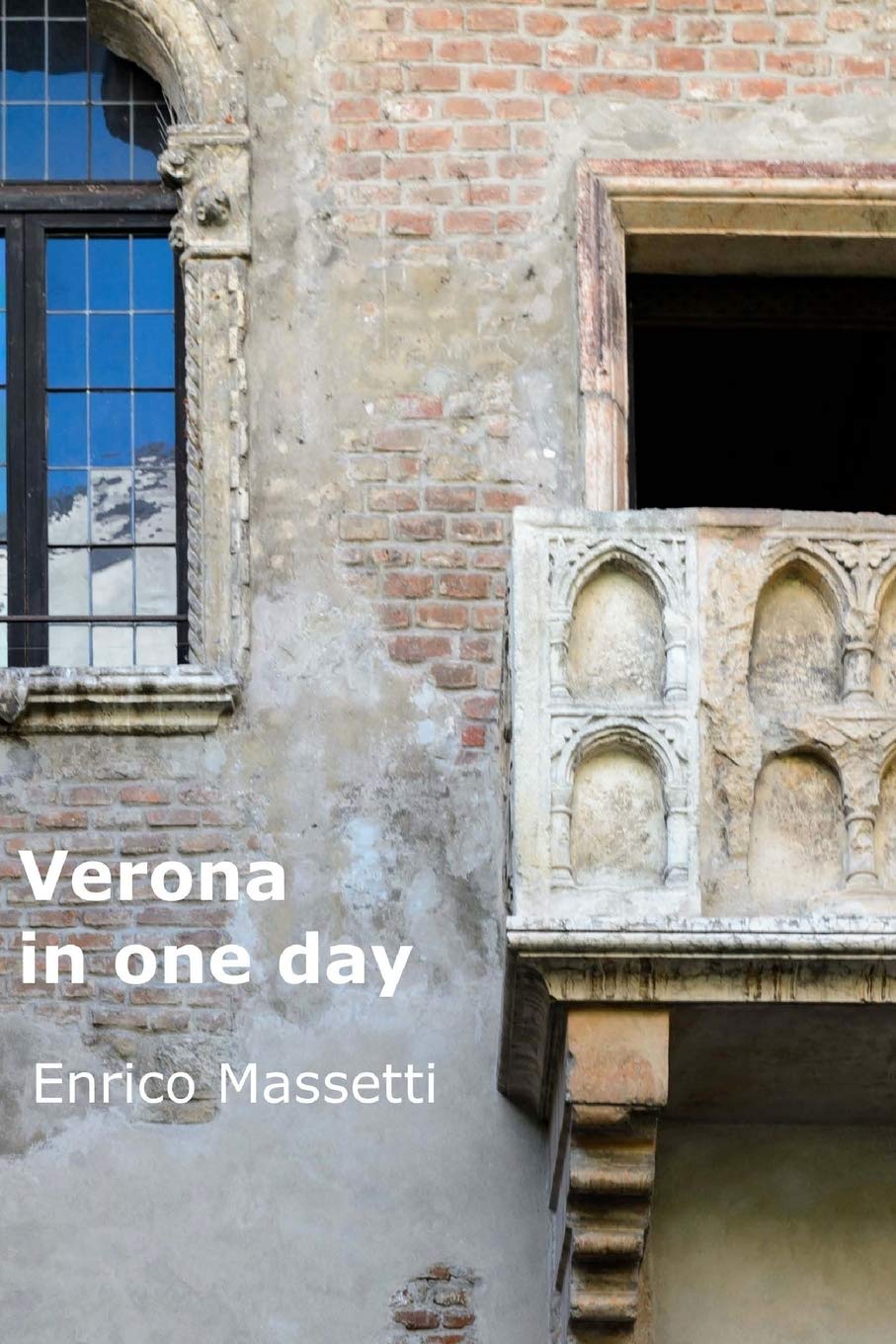 Verona in One Day (Italian Cities, Band 8) Travel