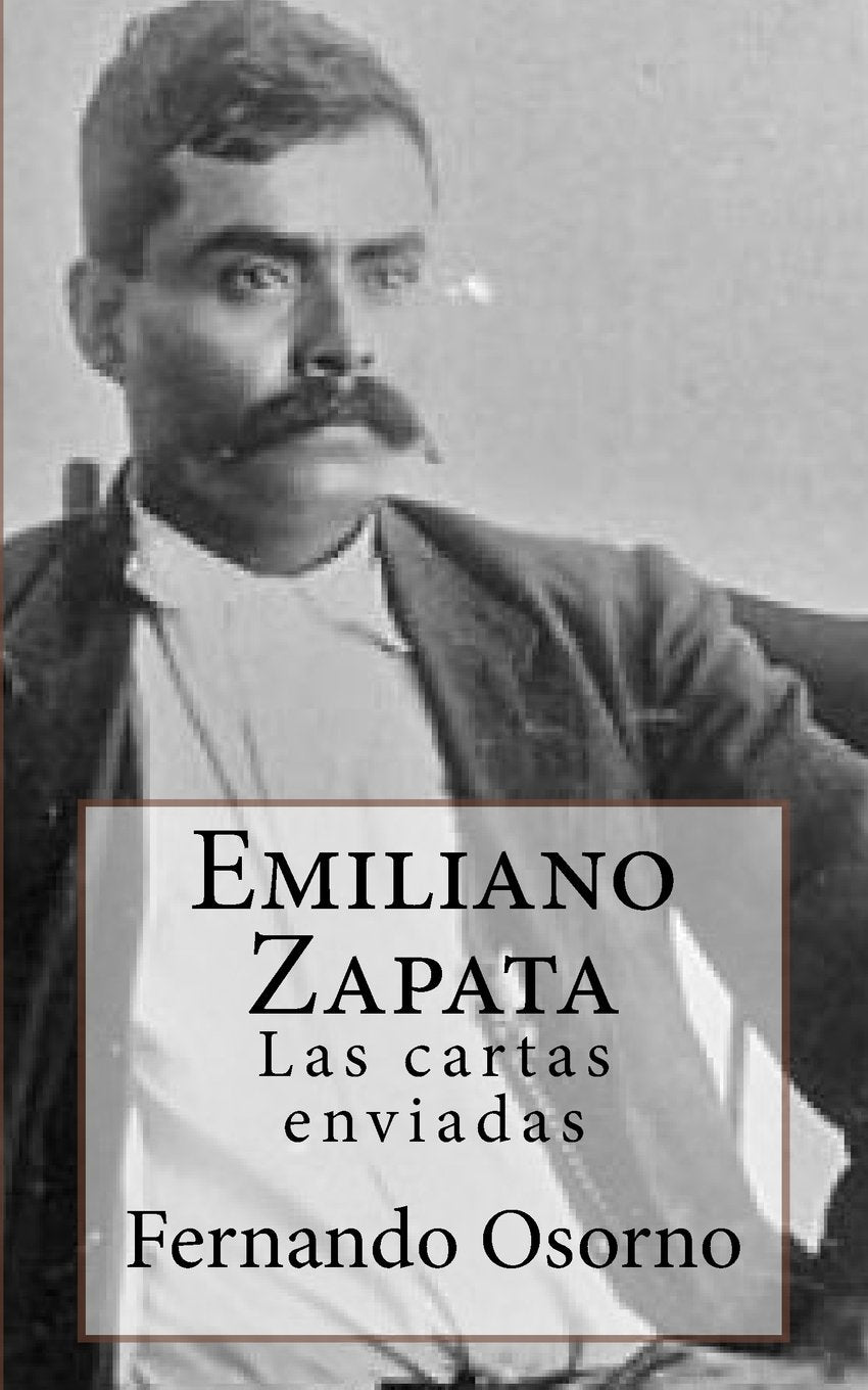...Emiliano Zapata Las cartas enviadas Politics & History