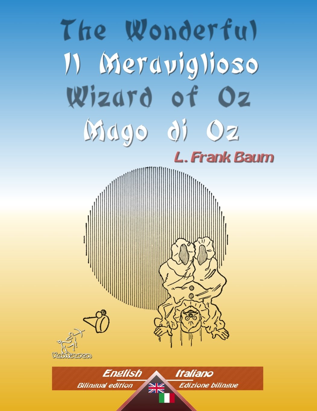 The Wonderful Wizard of Oz - Il Meraviglioso Mago di Oz: Bilingual parallel text - Bilingue con testo inglese a fronte: English - Italian / Inglese – Italiano Foreign Languages ​​& Dictionaries