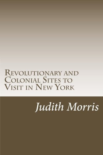Revolutionary and Colonial Sites to Visit in New York Reference Books