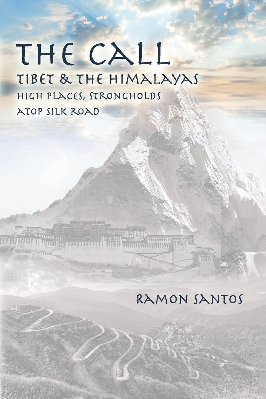 THE CALL: Tibet & the Himalayas: High Places, Strongholds Atop the Silk Road Religion & Esotericism