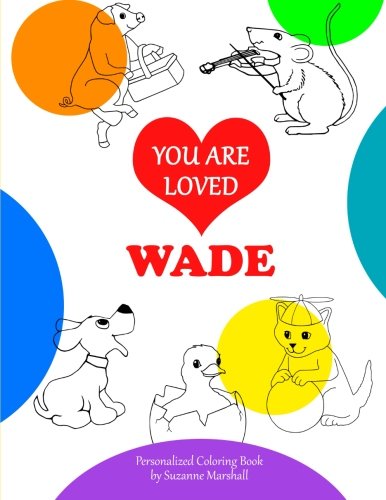 You Are Loved, Wade: Personalized Book & Coloring Book (Personalized Coloring Book with Words of Encouragement) Non-fiction