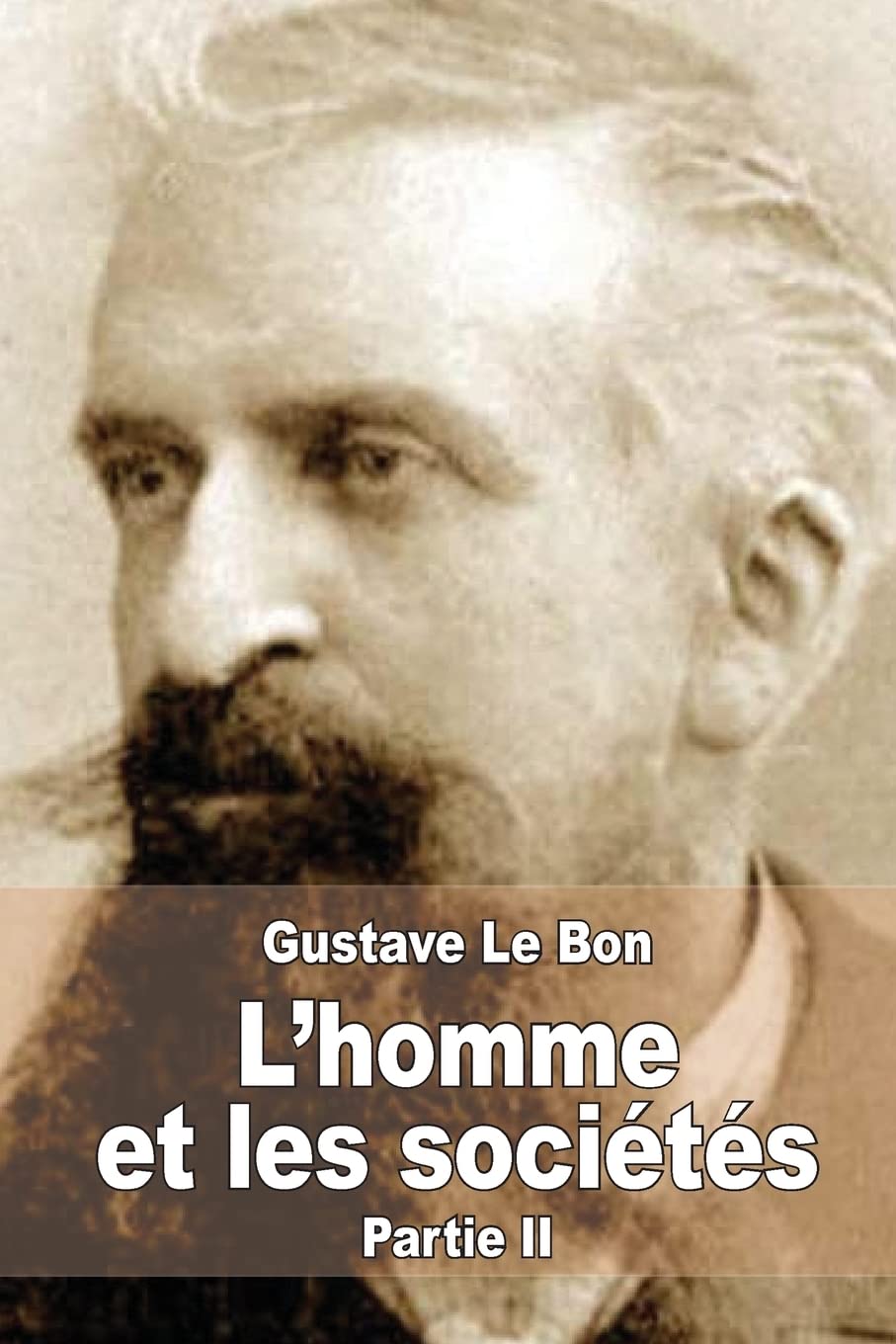 L'homme et les sociétés, leurs origines et leur développement: Deuxième partie: Les sociétés. Leurs origines et leur développement book