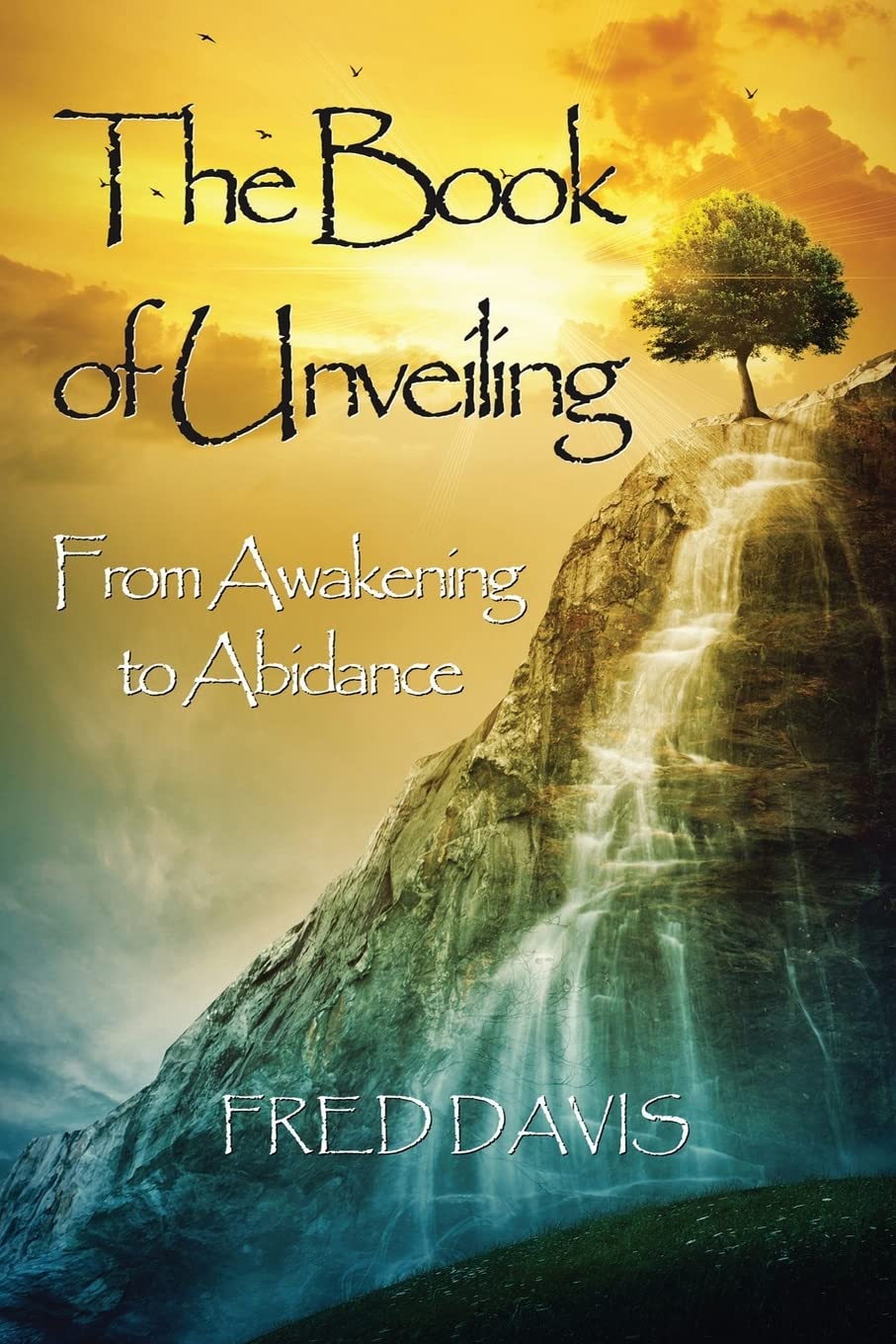 The Book of Unveiling: From Awakening to Abidance book