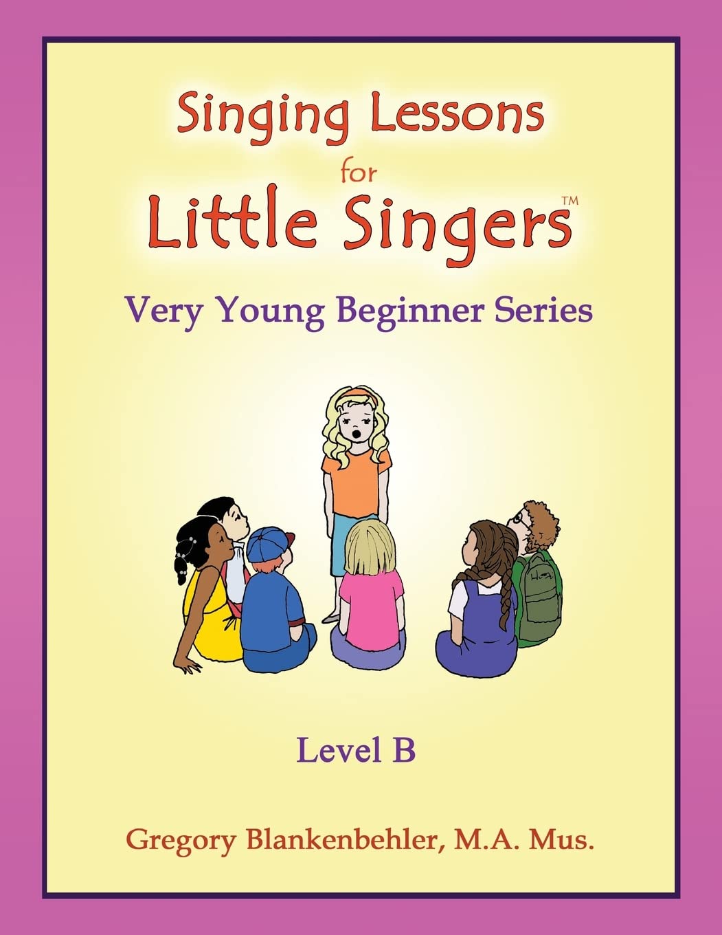 Singing Lessons for Little Singers: Level B - Very Young Beginner Series Arts & Music