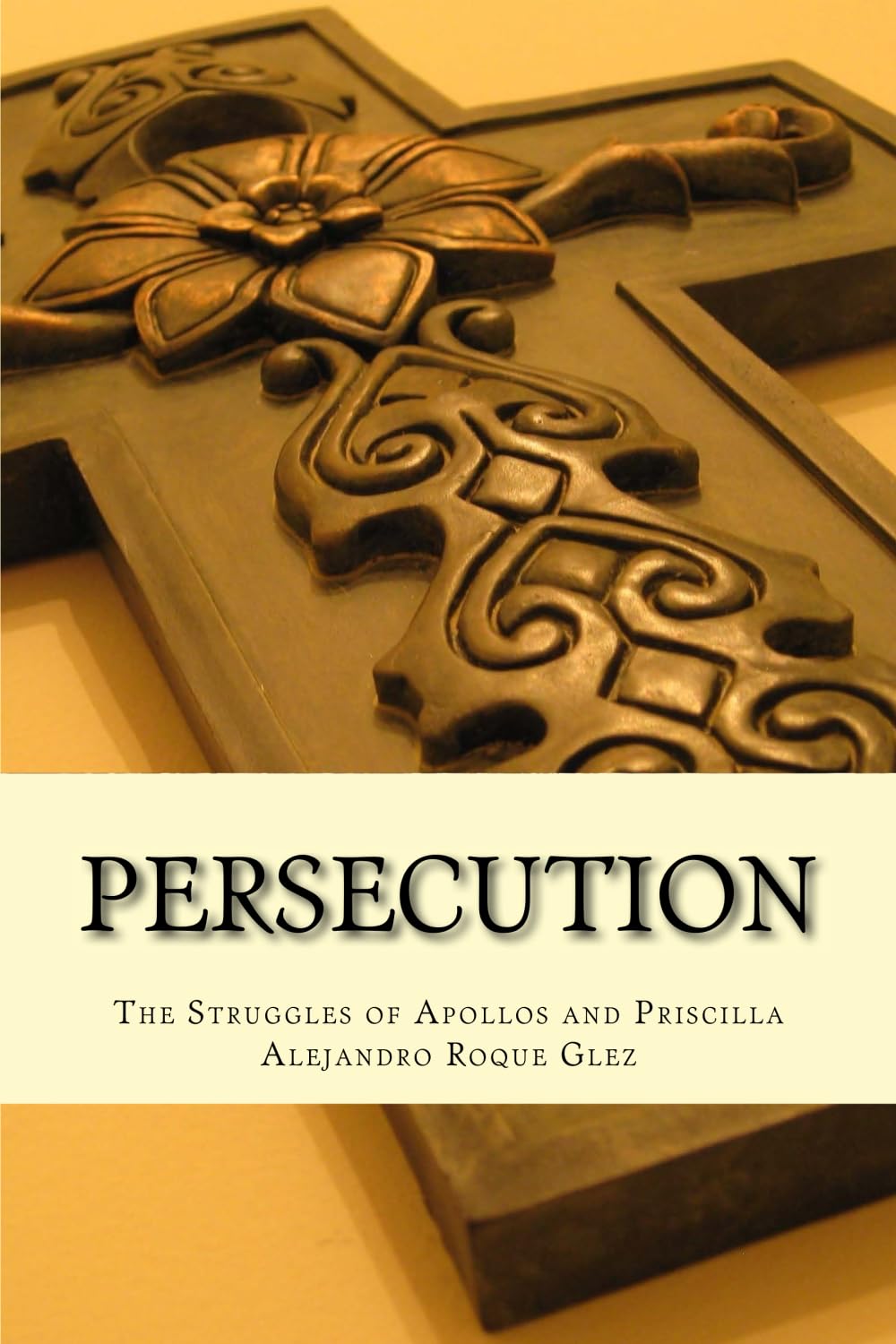 Persecution: The Struggles of Apollos and Priscilla book