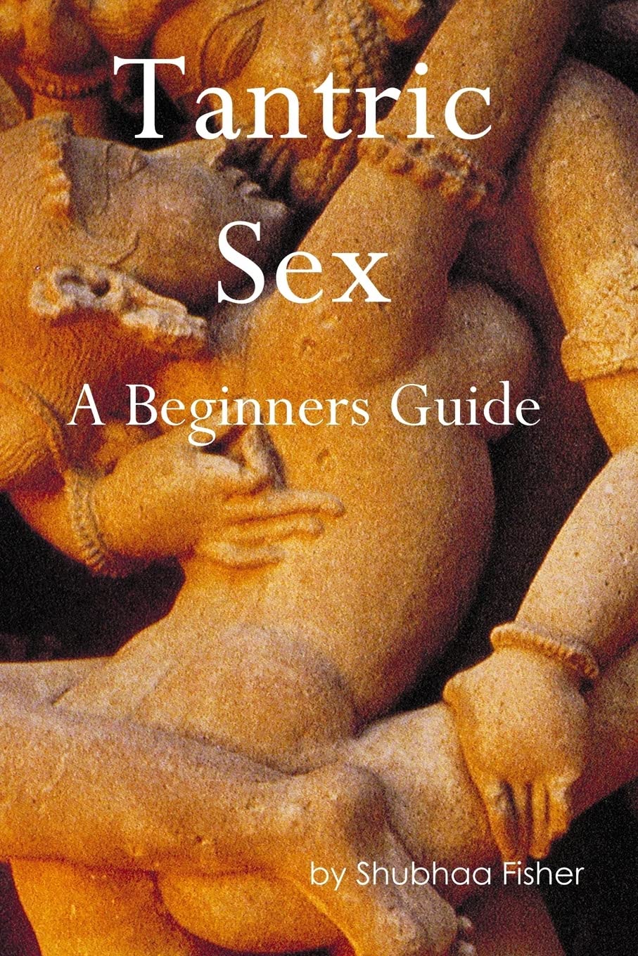 Tantric Sex: A Beginners Guide Partnership & Love
