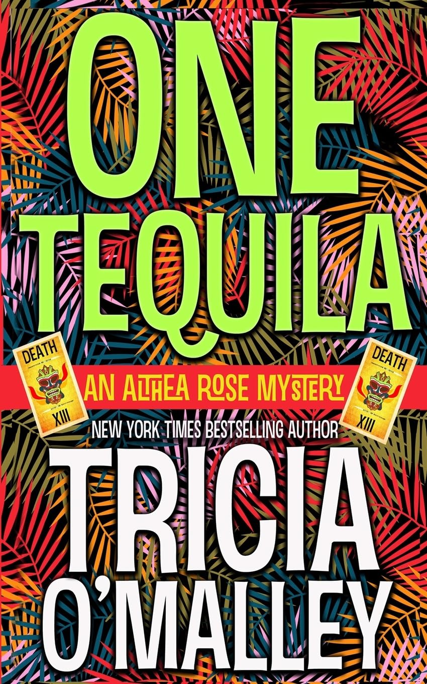 One Tequila: an Althea Rose Mystery (The Althea Rose series, Band 1) Cosy Mystery & Humour