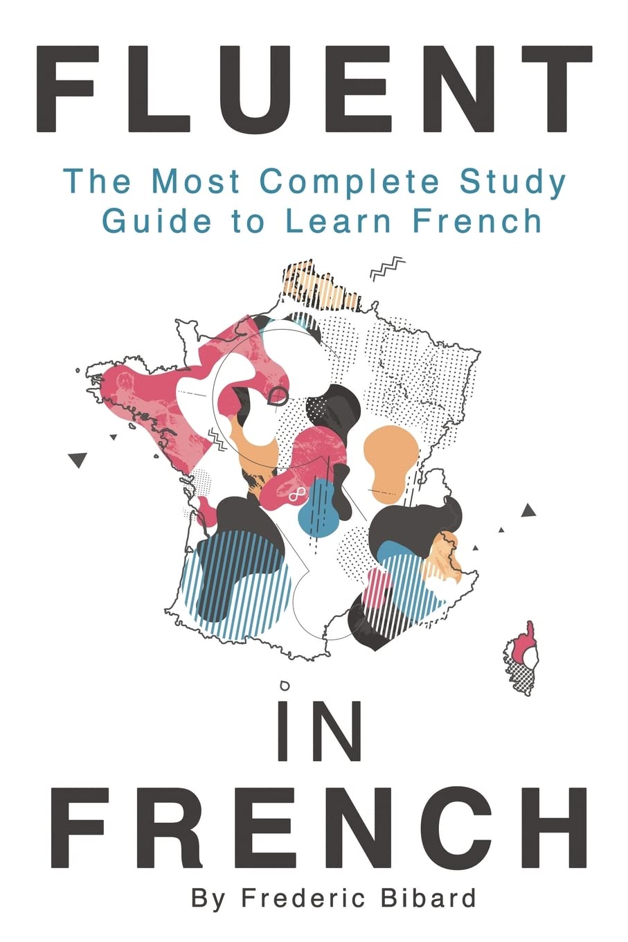 Fluent in French: The most complete study guide to learn French (French Language Learning Guide for Beginners, Band 2) Foreign Languages ​​& Dictionaries