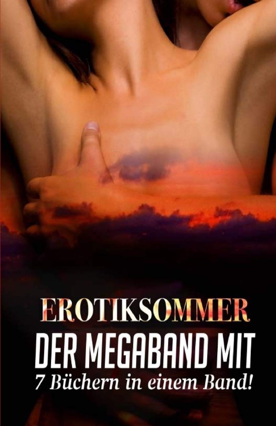 Erotiksommer - Der Megaband mit 7 Büchern in einem Band Eroticism