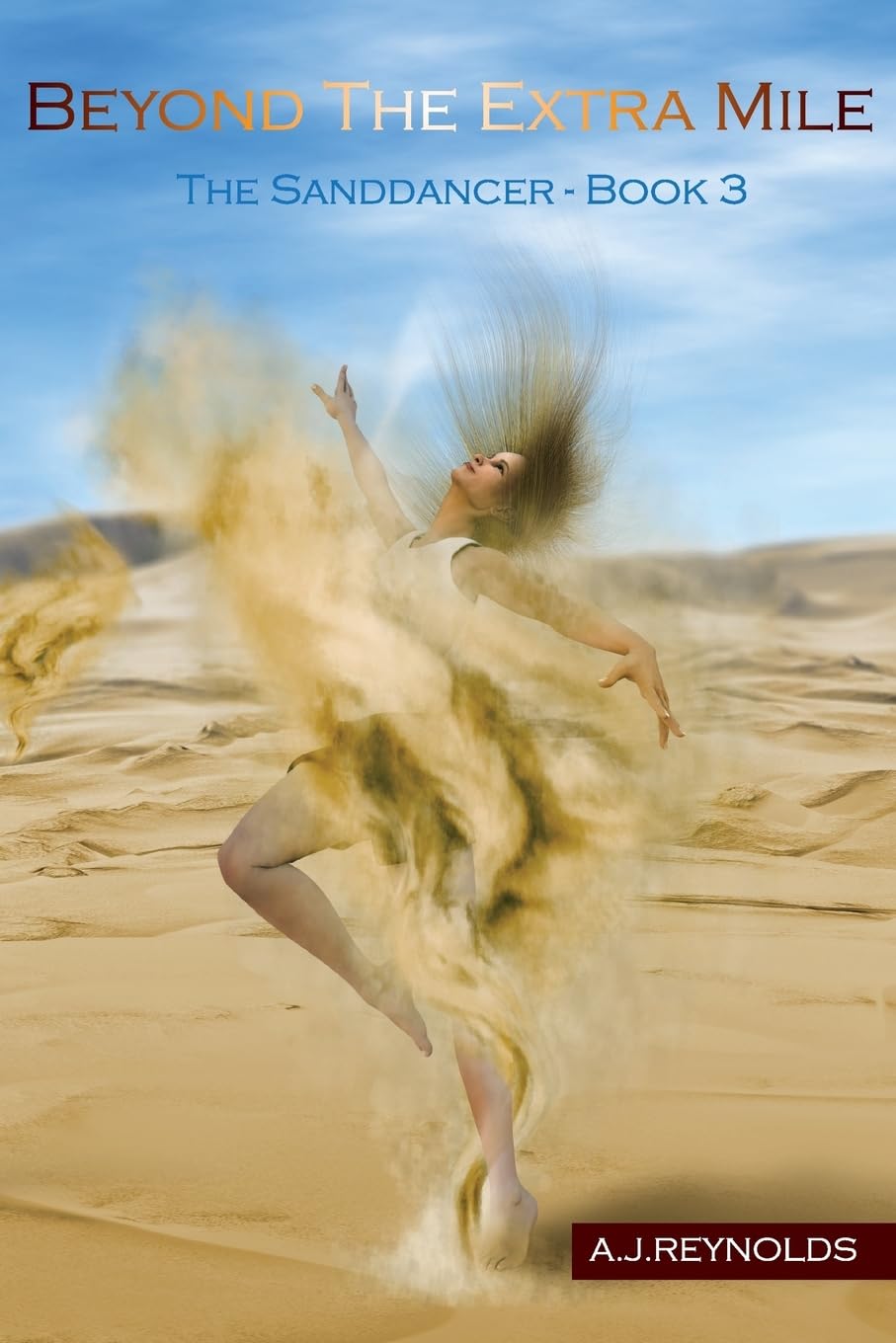Beyond The Extra Mile (2nd Edition): The Sanddancers Book 3 Dystopia & Post-Apocalypse