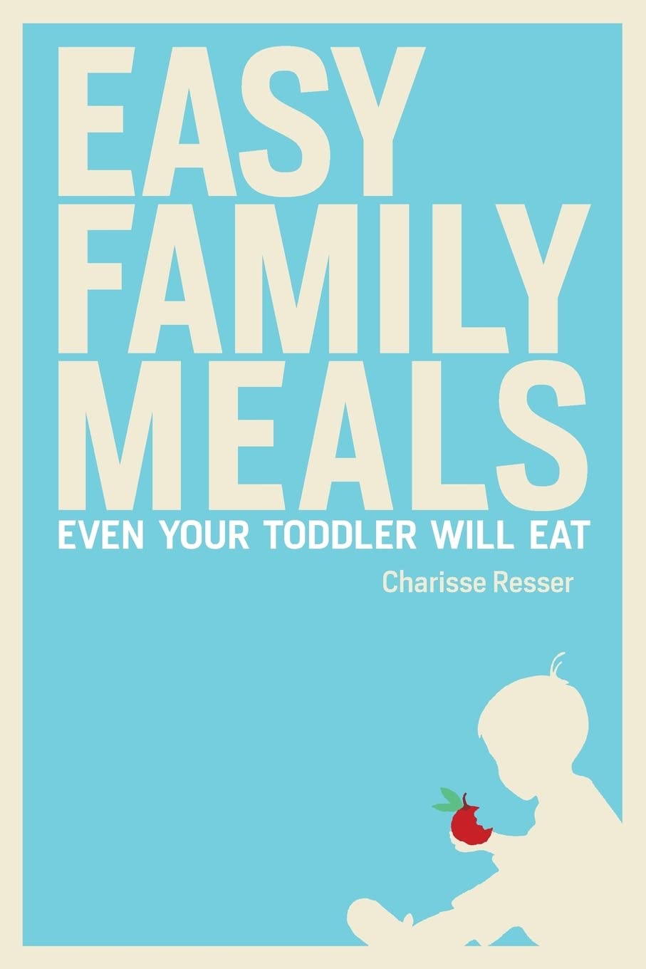 Easy Family Meals Even Your Toddler Will Eat Cooking & Enjoying