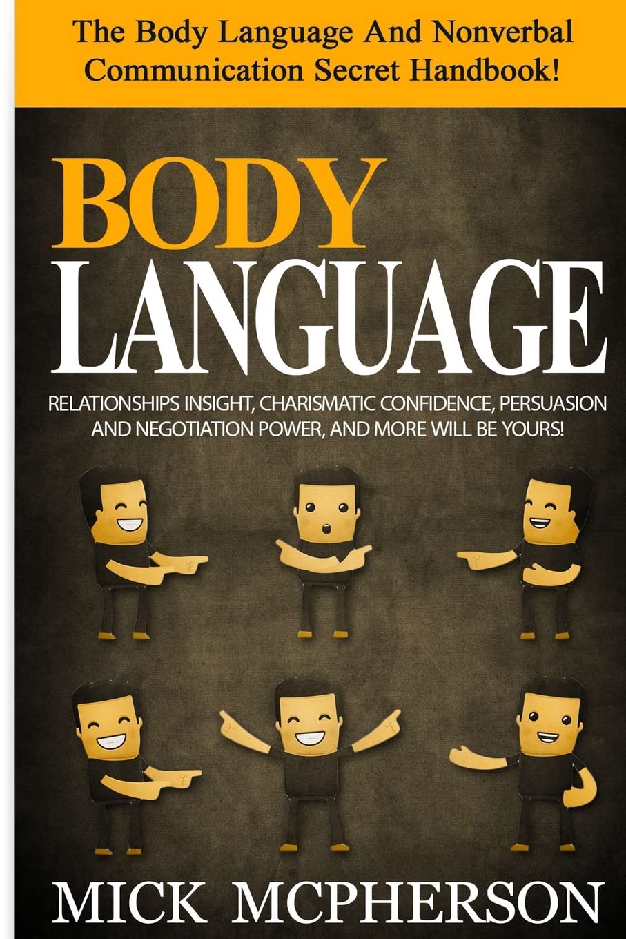 Body Language - Mick McPherson: The Body Language And Nonverbal Communication Secret Handbook! Relationships Insight, Charismatic Confidence, Persuasion And Negotiation Power, And More Will Be Yours! Parents & Children