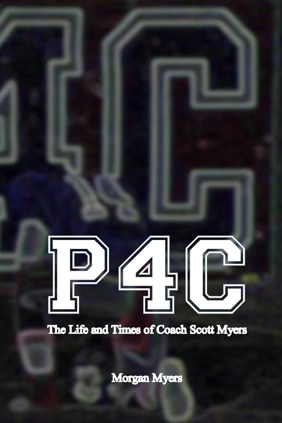 P4C: The Life and Times of Coach Scott Myers Sports