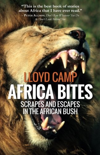 Africa Bites: Scrapes and escapes in the African Bush (Lloyd Camp's AFRICAN SAFARI Tales) Politics & Society