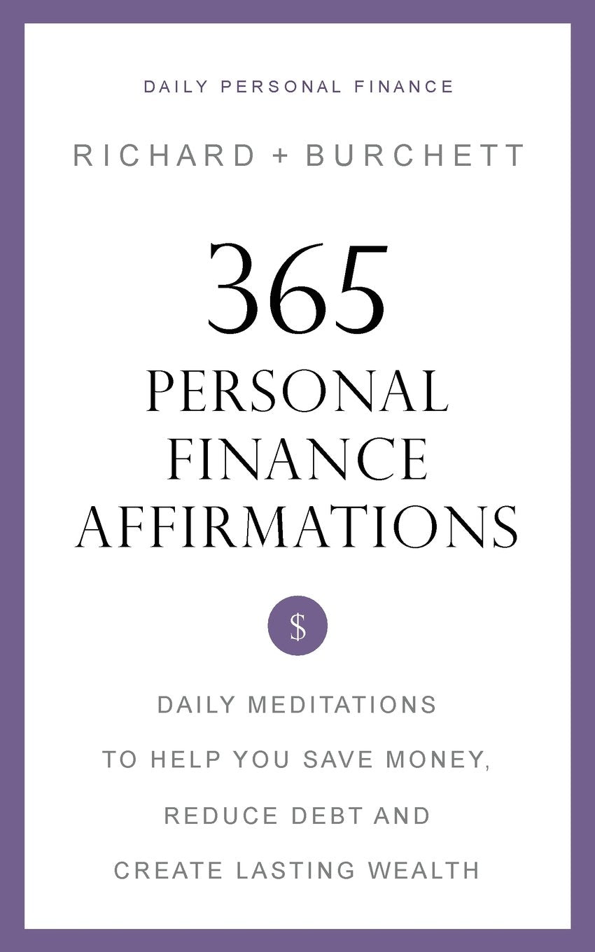 365 Personal Finance Affirmations: Daily Meditations to Help You Save Money, Reduce Debt and Create Lasting Wealth Self-help