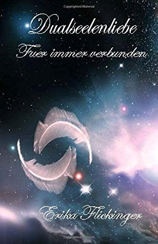 Dualseelenliebe: Fuer immer verbunden Religion & Esotericism