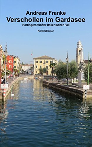 Verschollen im Gardasee: Hartingers fuenfter italienischer Fall (Hartingers italienischer Fall, Band 5) Drama