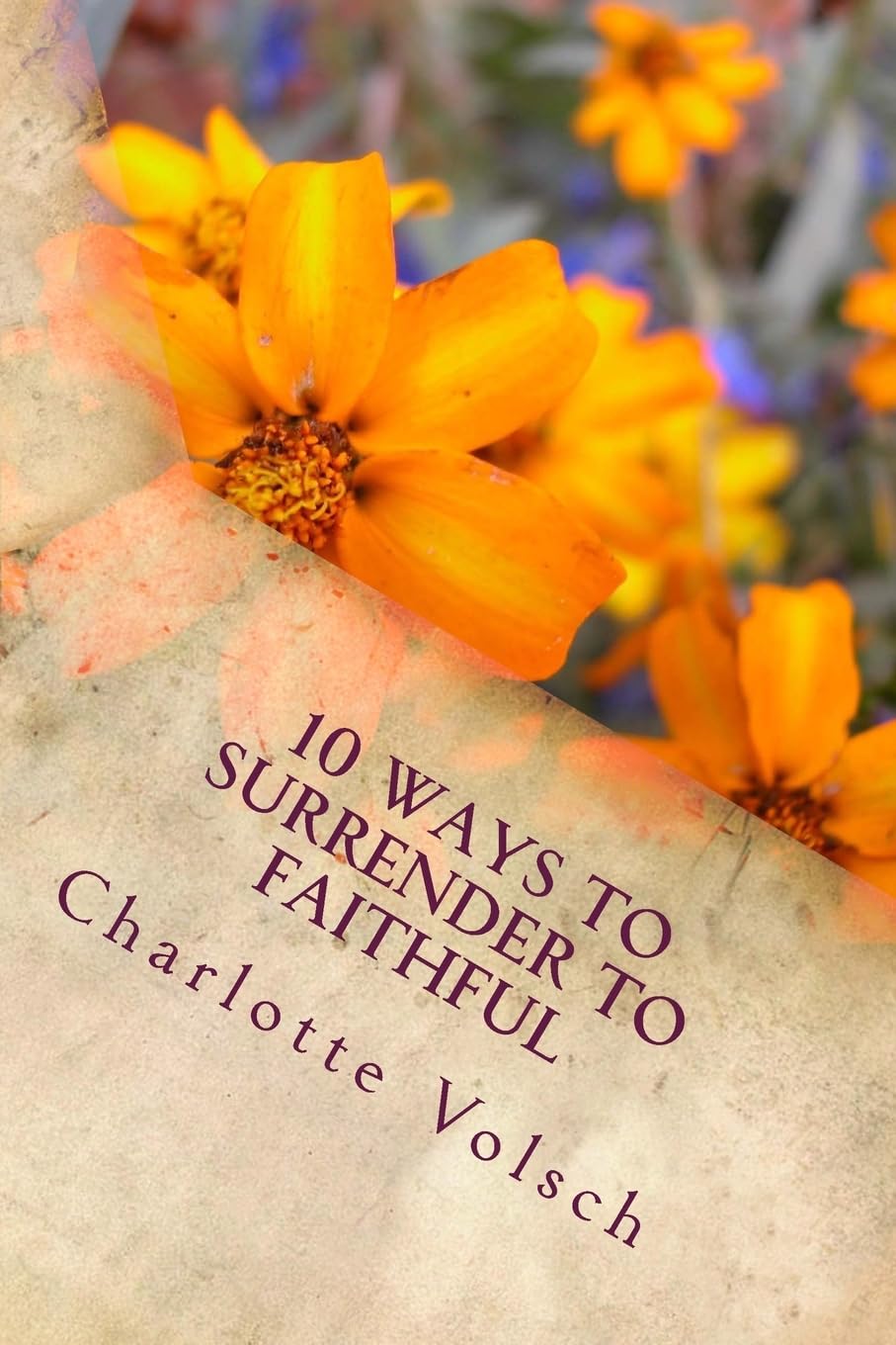 10 Ways To Surrender To Faithful Death & Mourning