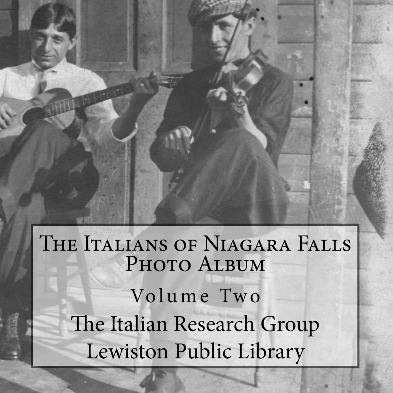 The Italians of Niagara Falls: Photo Album, Volume II Politics & History