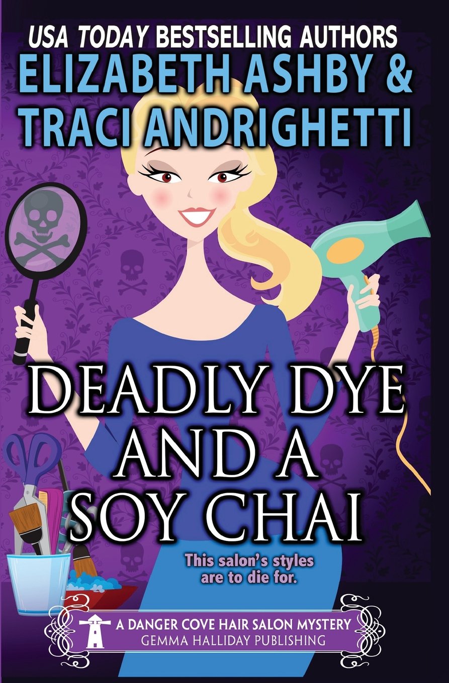 Deadly Dye and a Soy Chai (Danger Cove Mysteries, Band 5) Cosy Mystery & Humour
