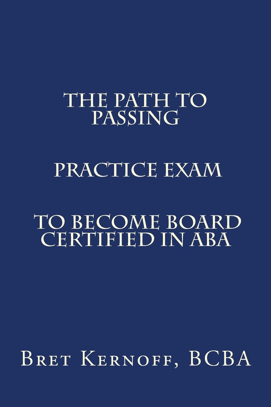 The Path to Passing PRACTICE EXAM to Become Board-Certified in ABA Psychology