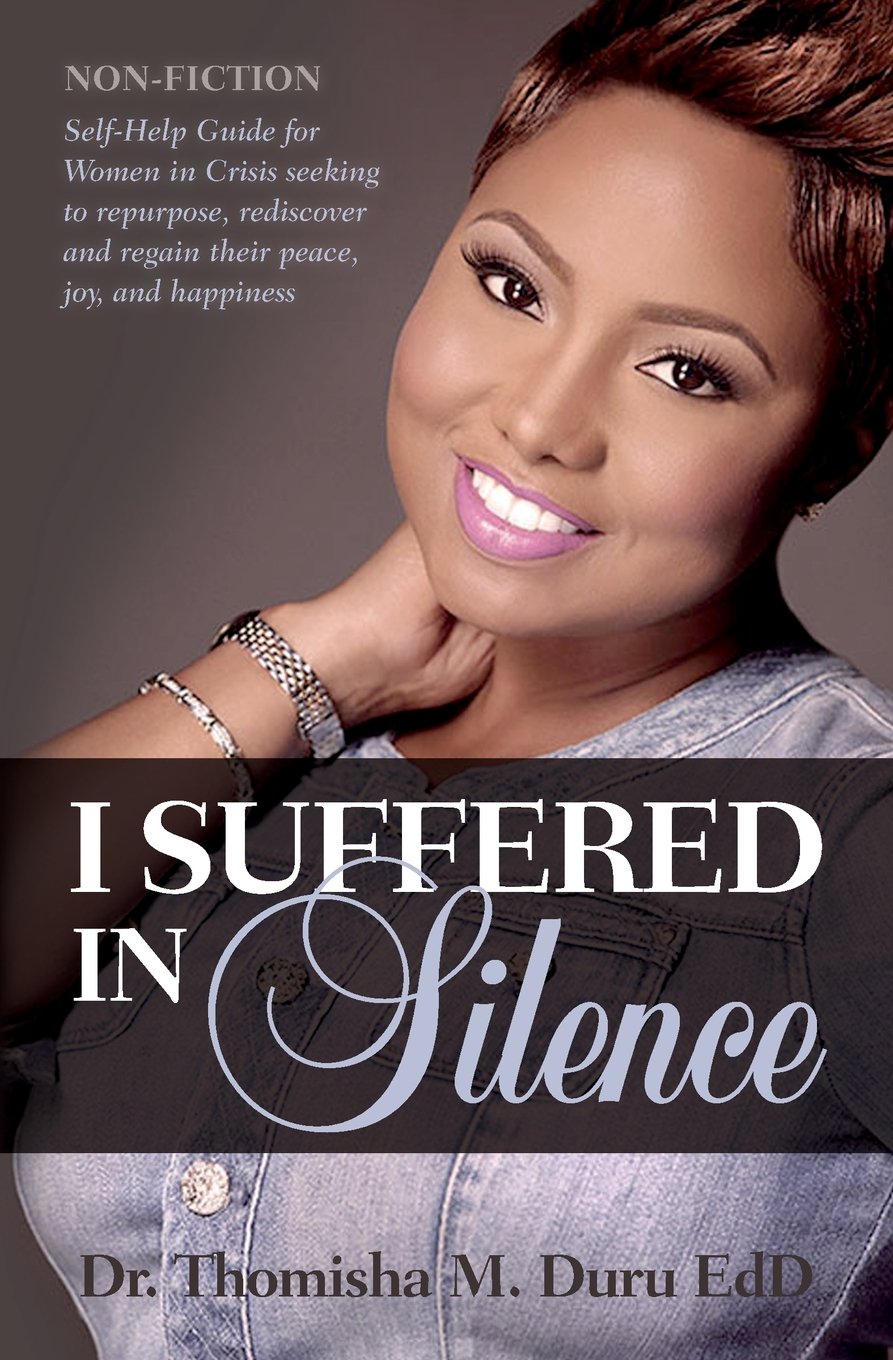 I Suffered in Silence: Non-Fiction; Self-Help Guide for Women in Crisis seeking to repurpose, rediscover and regain their peace, joy, and happiness. Health, Nutrition & Fitness
