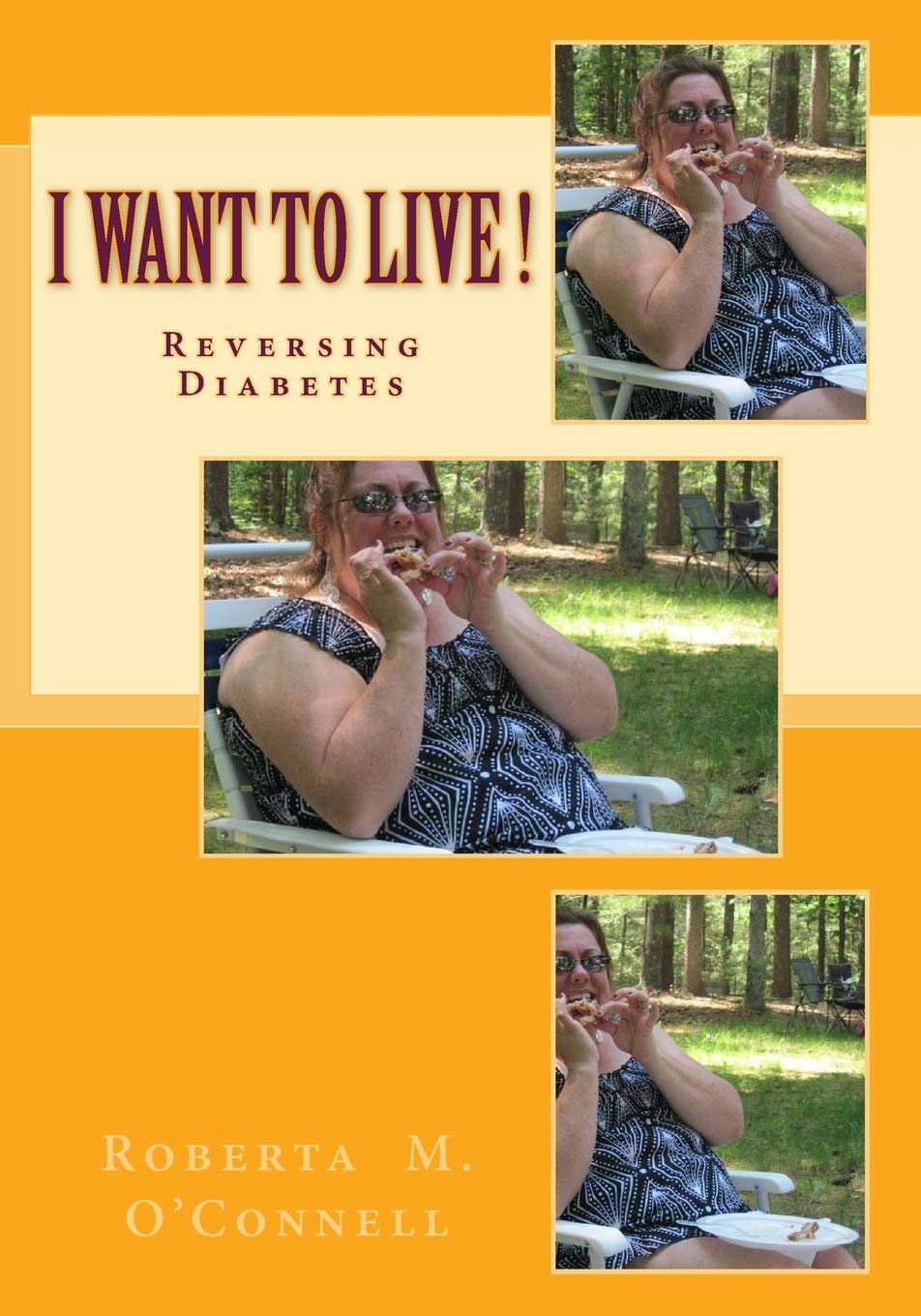 I WANT TO LIVE!: Reversing Diabetes Health, Nutrition & Fitness